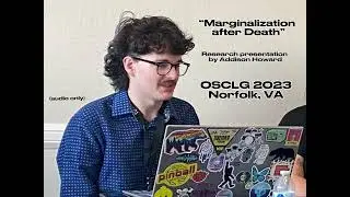 &ldquo;Marginalization after Death&rdquo; Extended Abstract Presentation - OSCLG 2023