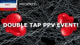 WWTE PPV EVENT DOUBLE TAP! INCREDIBLE ACTION! FINAL PART!