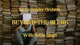 BEYOND THE BLURB Ep #2 ft. Robin Singh