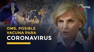 Coronavirus | OMS anunci&oacute; que vacuna para la COVID-19 estar&iacute;a para 2021