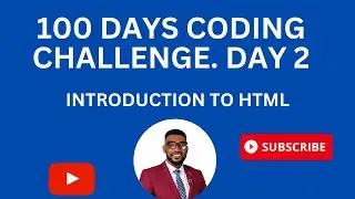 100 DAYS CODING CHALLENGE (DAY 2) INTRODUCTION TO HTML