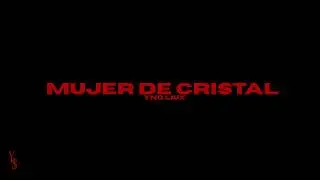 Yng Liux - MUJER DE CRISTAL (Video Lyric)