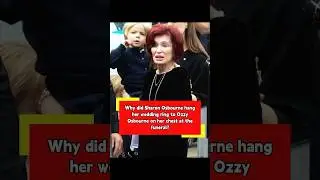 Why did Sharon Osbourne hang her wedding ring to Ozzy Osbourne on her chest at the funeral #usa