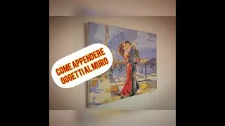 Fai da te, come appendere un quadro o un oggetto 👷🏽🪛🔨🔧