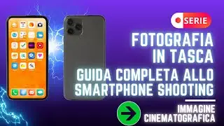 Fotografia Cinematografica con lo Smartphone: Come Scattare Foto da Film Ep.1 #SmartphonePhotography