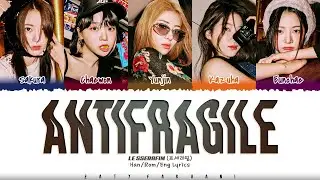 LE SSERAFIM (르세라핌) - 'ANTIFRAGILE' Lyrics [Color Coded_Han_Rom_Eng]