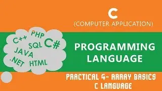 19. | Practical 4- Array Basics | C Language | - C Language