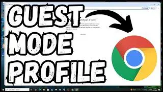 How to Open and Use Guest Mode Browsing in Google Chrome Browser
