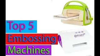 Best Embossing Machines For 2021[TOP 5 PICKS]