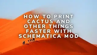 How to print cactus and other things faster with Schematica Mod