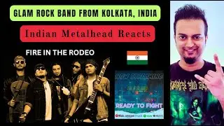 Glam Rock Band From Kolkata, India | Fire In The Rodeo - READY TO FIGHT | Indian Metalhead Reacts