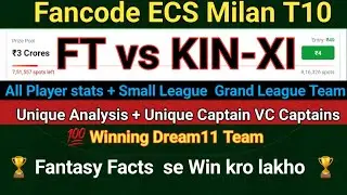 FT vs KIN-XI DREAM11 PREDICTION | FT VS KIN-XI T10 DREAM11 TEAM | FT VS KIN-XI REAM11