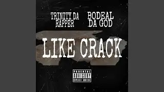 LIKE CRACK (feat. Bo Deal Da God)