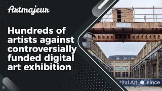 Hundreds of artists against controversially funded digital art exhibition
