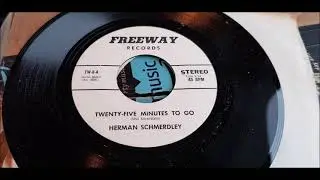Herman Schmerdley (Featureman)  - Twenty-Five Minutes To Go - 1969 Pop - Freeway 8