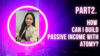 가수최진아]Part2.How can I build passive income with Atomy?
