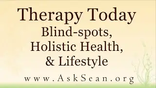 Therapy Today: Blind Spots, Holistic Health & Lifestyle