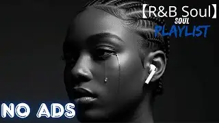 【R&B Soul】Sad R&B Chill Mix 2025 😭 Songs That Hurt but Heal