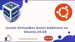 How to Install VirtualBox Guest Additions On Ubuntu 24.04 (Simple Guide)
