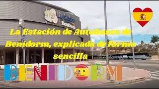 La Estaci&oacute;n de Autobuses de Benidorm, explicada en forma sencilla.