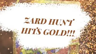 Zard Hunt That Struck Gold! ✨✨