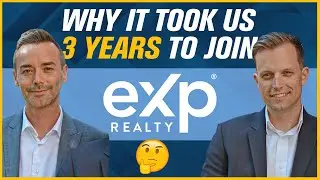 Why It Took Us 3 Years To Join eXp Realty