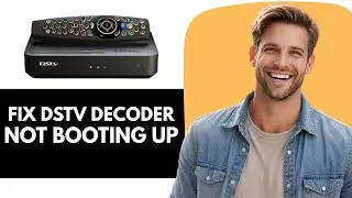 How to Fix DStv Decoder Not Booting Up