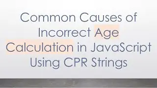 Common Causes of Incorrect Age Calculation in JavaScript Using CPR Strings