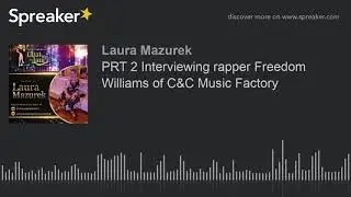 PRT 2 Interviewing rapper Freedom Williams of C&C Music Factory