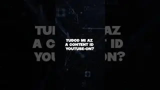 Te tudod mi az a Content ID? 💡