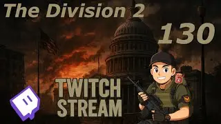 The Division 2 - Twitch-Stream 130
