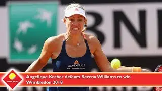 Angelique Kerber defeats Serena Williams to win Wimbledon 2018
