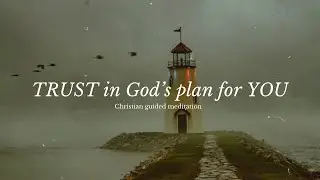 God&rsquo;s Plan | Christian Guided Meditation & Prayer