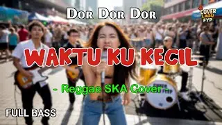 Waktu Ku Kecil - Tembak Dor Dor Dor (Reggae Cover) || Full Bass