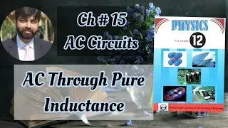 Physics 12 | A.C through pure inductance | Chapter 15 | A.C Circuits