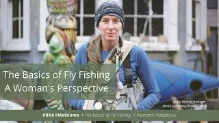 The Basics of Fly Fishing with the 