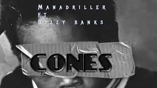 Manadriller ft Bizzy Banks - Cones(Official Audio)