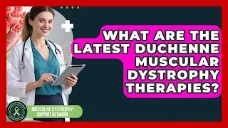 What Are The Latest Duchenne Muscular Dystrophy Therapies? - Muscular Dystrophy Support Network