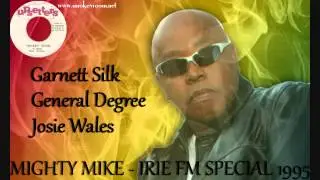 MIGHTY MIKE IRIE FM SPECIAL ⬥Garnett Silk, Josey Wales & General Degree⬥