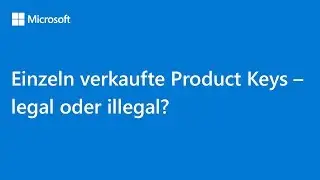 Einzeln verkaufte Product Keys &ndash; legal oder illegal? | Microsoft