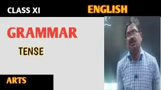 ENGLISH GRAMMAR | TENSE | ENGLISH CLASS XI | ARTS
