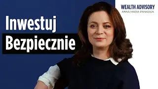 Jak inwestować bezpiecznie &ndash; 3 wehikuły do zarządzania majątkiem | Anna Maria Panasiuk