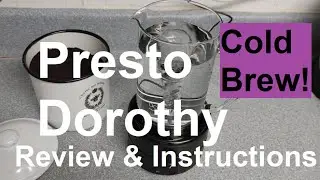Presto Dorothy Rapid Cold Brewer Review and Instructions Makes Good Cold Brew in 25 min; Story time!