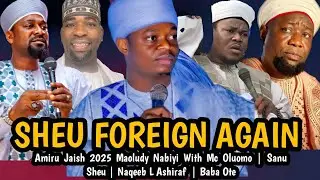SHEU FOREIGN AGAIN | Amiru Jaish 2025 Maoludy Nabiyi With Mc Oluomo | Sanu Sheu | Naqeeb L Ashiraf