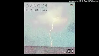 TRP DreDay- Danger