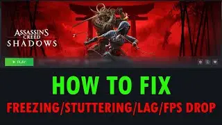 How To Fix Assassin's Creed Shadows Stuttering, Freezing, Lagging or FPS Drop On PC