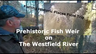 Prehistoric Fish Weir on the Westfield River