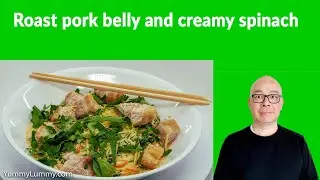 Roast pork belly and creamy spinach