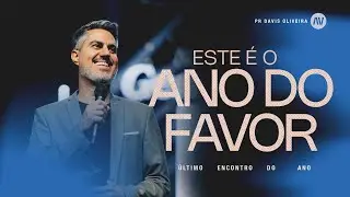 ESTE É O ANO DO FAVOR | Pastor Davis Oliveira