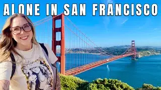 Alone in San Francisco - Walking Golden Gate Bridge + Exploring Alcatraz (Day 2)